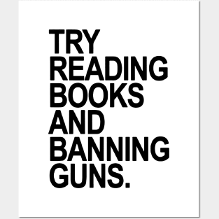 Try Reading Books And Banning Guns Posters and Art